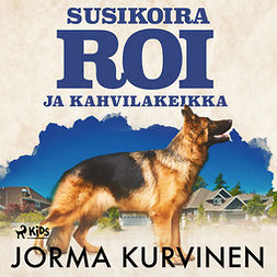 Kurvinen, Jorma - Susikoira Roi ja kahvilakeikka, audiobook