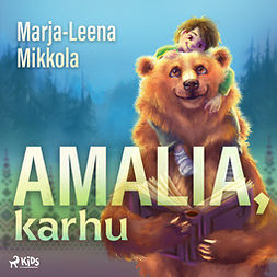 Mikkola, Marja-Leena - Amalia, karhu, äänikirja