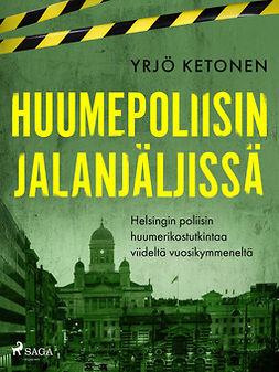 Ketonen, Yrjö - Huumepoliisin jalanjäljissä: Helsingin poliisin huumerikostutkintaa viideltä vuosikymmeneltä, ebook