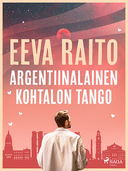 Raito, Eeva - Argentiinalainen kohtalon tango, ebook