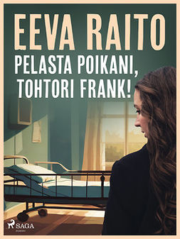 Raito, Eeva - Pelasta poikani, tohtori Frank!, ebook