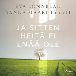 Lönnblad, Eva - Ja sitten heitä ei enää ole, äänikirja