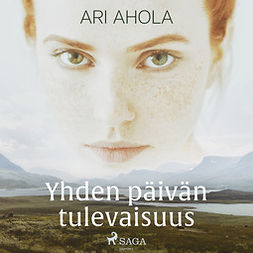 Ahola, Ari - Yhden päivän tulevaisuus, audiobook