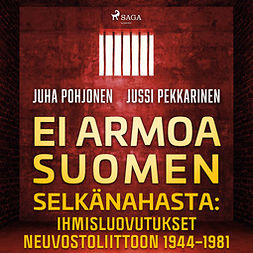 Pekkarinen, Jussi - Ei armoa Suomen selkänahasta: Ihmisluovutukset Neuvostoliittoon 1944-1981, äänikirja