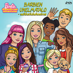 Mattel - Barbien unelmatalo - seikkailukokoelma, audiobook