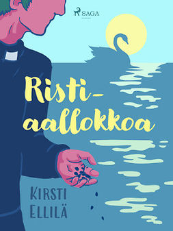 Ellilä, Kirsti - Ristiaallokkoa, e-bok