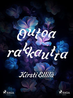 Ellilä, Kirsti - Outoa rakkautta, ebook