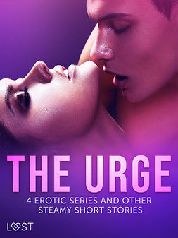 authors, LUST - The Urge: 4 Erotic Series and Other Steamy Short Stories, ebook