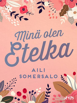 Somersalo, Aili - Minä olen Etelka, e-bok