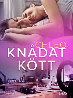 Chleo - Knådat kött - erotisk novell, ebook