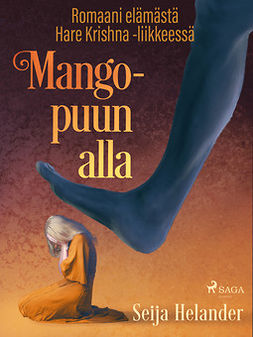 Helander, Seija - Mangopuun alla - romaani elämästä Hare Krishna -liikkeessä, ebook