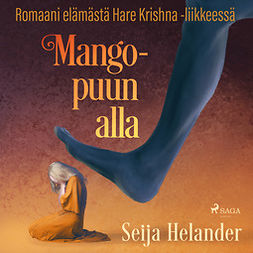 Helander, Seija - Mangopuun alla - romaani elämästä Hare Krishna -liikkeessä, äänikirja