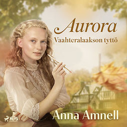 Amnell, Anna - Aurora - Vaahteralaakson tyttö, äänikirja