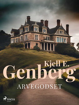 Genberg, Kjell E. - Arvegodset, ebook