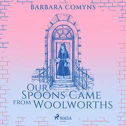 Comyns, Barbara - Our Spoons Came from Woolworths, audiobook