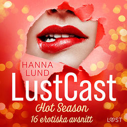 Lund, Hanna - LustCast: Hot Season - 16 erotiska avsnitt, audiobook