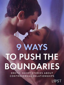 authors, LUST - 9 Ways to Push the Boundaries -  Erotic Short Stories About Controversial Relationships, e-bok
