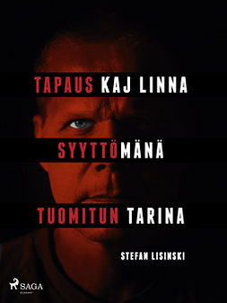 Lisinski, Stefan - Tapaus Kaj Linna - Syyttömänä tuomitun tarina, e-bok