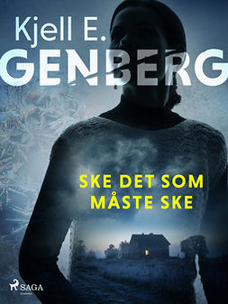 Genberg, Kjell E. - Ske det som måste ske, ebook