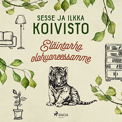 Koivisto, Sesse - Eläintarha olohuoneessamme, audiobook