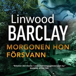 Barclay, Linwood - Morgonen hon försvann, audiobook