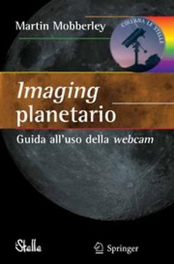 Mobberley, Martin - Imaging planetario: Guida all’uso della webcam, ebook