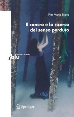 Biava, Pier Mario - Il cancro e la ricerca del senso perduto, e-bok