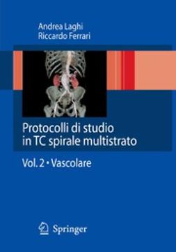 Laghi, Andrea - Protocolli di studio in TC spirale multistrato, ebook