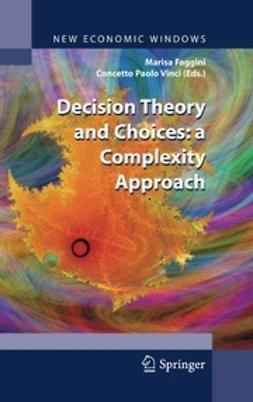 Faggini, Marisa - Decision Theory and Choices: a Complexity Approach, e-kirja