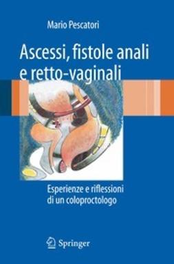 Pescatori, Mario - Ascessi, fistole anali e retto-vaginali, ebook