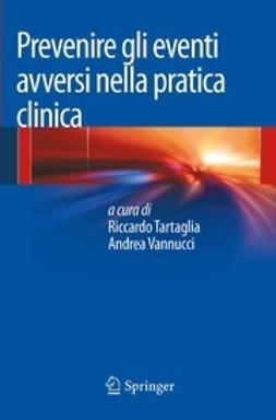Tartaglia, Riccardo - Prevenire gli eventi avversi nella pratica clinica, ebook
