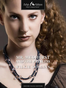 Collins, Wilkie - Mr. Medhurst and the Princess, ebook