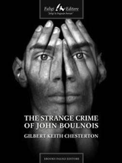 Chesterton, Gilbert K. - The Strange Crime of John Boulnois, ebook