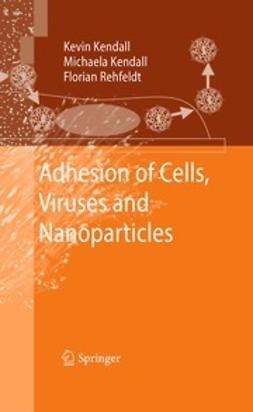 Kendall, Kevin - Adhesion of Cells, Viruses and Nanoparticles, ebook
