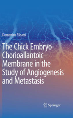 Ribatti, Domenico - The Chick Embryo Chorioallantoic Membrane in the Study of Angiogenesis and Metastasis, e-bok