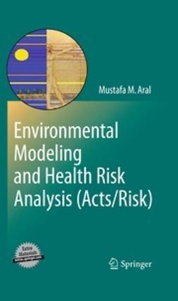 Aral, Mustafa M. - Environmental Modeling and Health Risk Analysis (Acts/Risk), e-bok