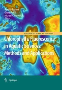 Suggett, David J. - Chlorophyll a Fluorescence in Aquatic Sciences: Methods and Applications, ebook