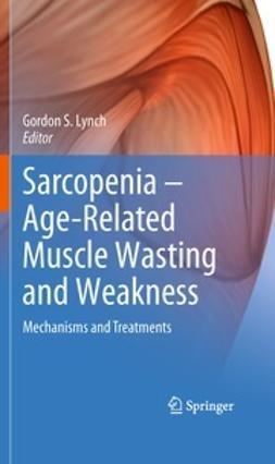 Lynch, Gordon S. - Sarcopenia – Age-Related Muscle Wasting and Weakness, ebook