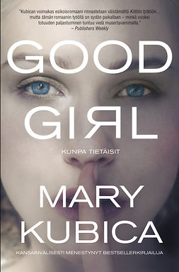 Kubica, Mary - Good Girl Kunpa tietäisit, ebook