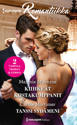 Milburne, Melanie - Kiihkeät kiistakumppanit / Tanssi sydämeni, e-bok