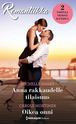 Smart, Michelle - Anna rakkaudelle tilaisuus  / Oikea onni, ebook