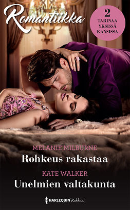 Milburne, Melanie - Rohkeus rakastaa / Unelmien valtakunta, e-kirja