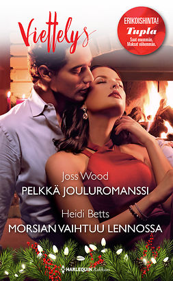 Wood, Joss - Pelkkä jouluromanssi / Morsian vaihtuu lennossa, ebook