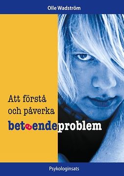 Wadström, Olle - Att förstå och påverka beteendeproblem, ebook