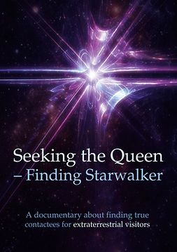Brandes, Betina - Seeking the Queen Finding Starwalker: A documentary on finding true contactees, ebook