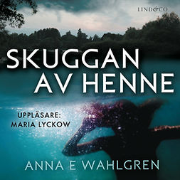 Wahlgren, Anna E - Skuggan av henne, audiobook