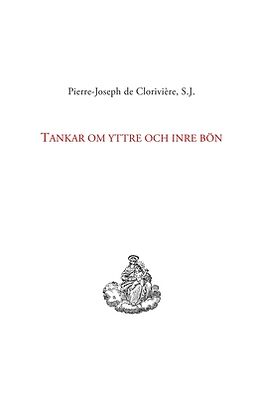 Clorivière, Pierre-Joseph de - Tankar om yttre och inre bön, ebook