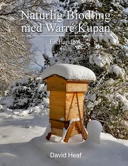Heaf, David - Naturlig Biodling med Warré Kupan: En Handbok, ebook