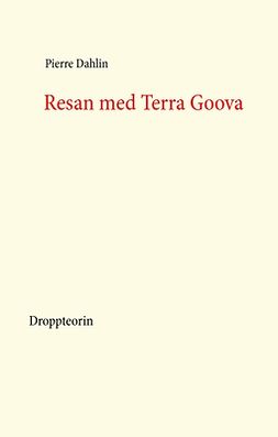 Dahlin, Pierre - Resan med Terra Goova: Droppteorin, ebook