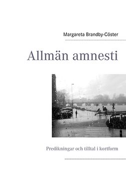 Brandby-Cöster, Margareta - Allmän amnesti: Predikningar och tilltal i kortform, e-bok